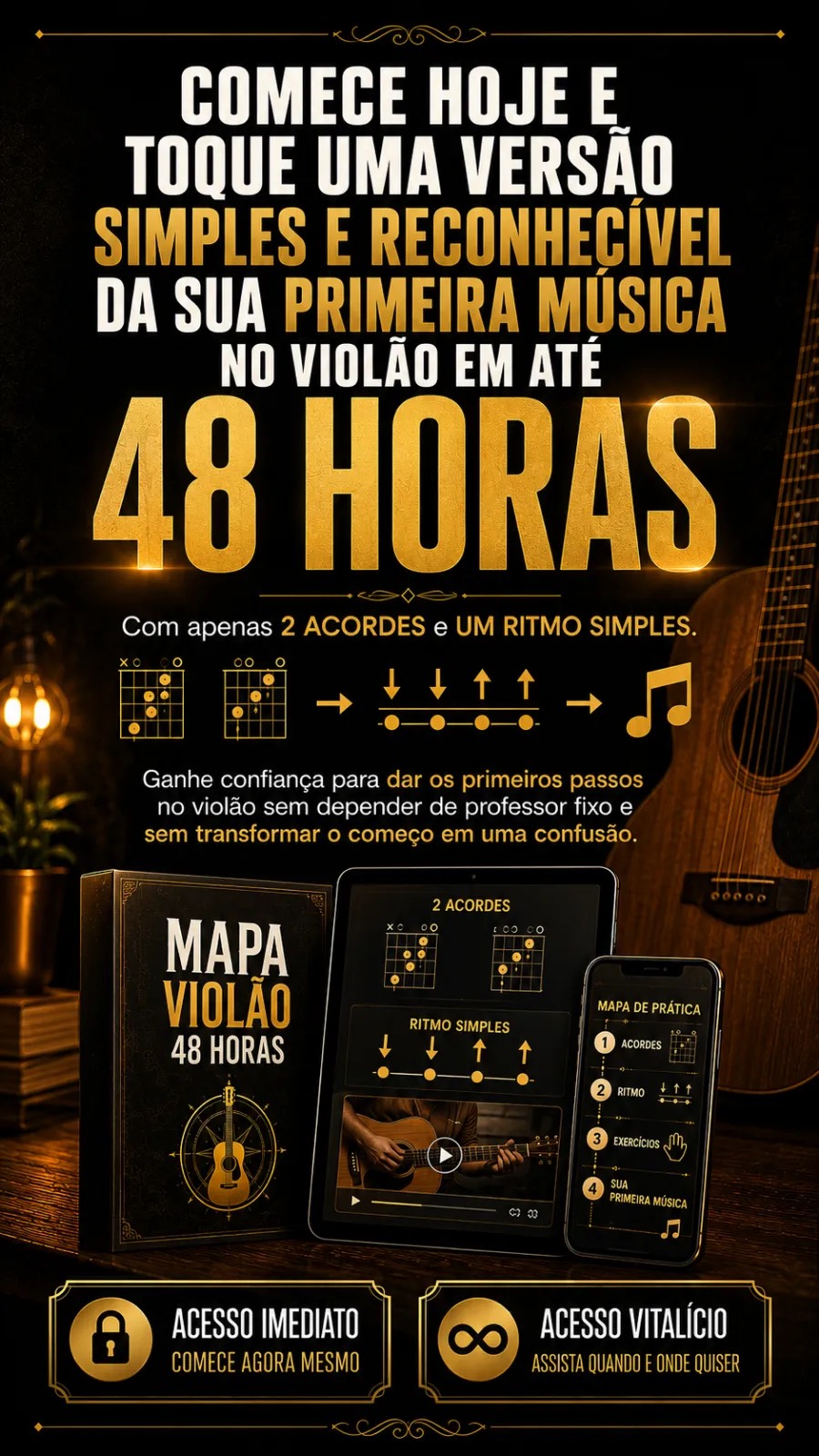 Comece hoje e toque uma versão simples e reconhecível da sua primeira música no violão em até 48 horas