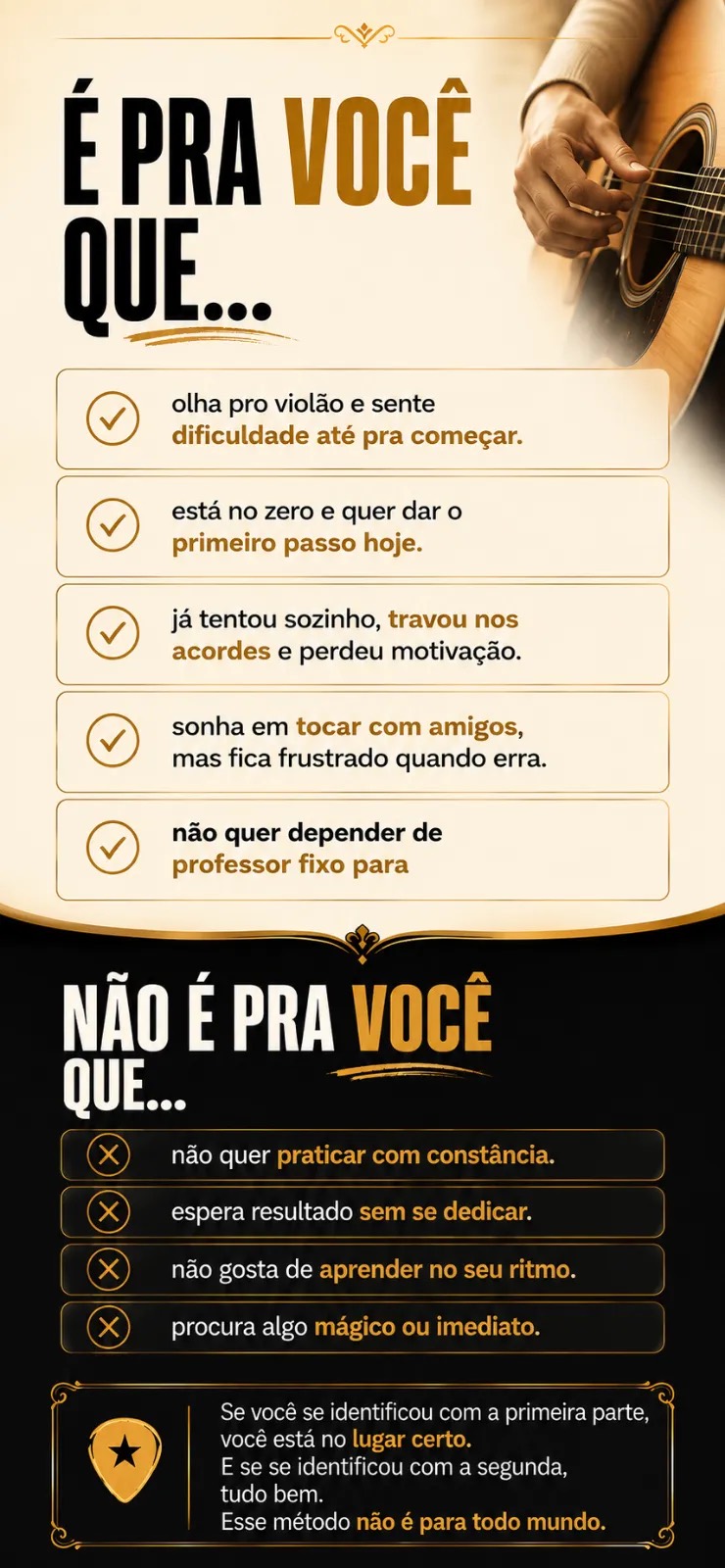 É pra você que quer começar no violão, e não pra quem busca algo mágico sem dedicação